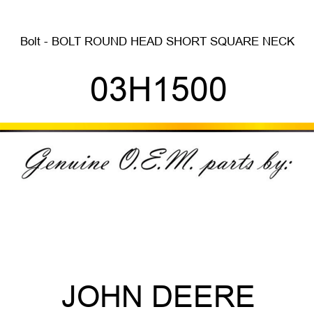 Bolt - BOLT, ROUND HEAD SHORT SQUARE NECK 03H1500