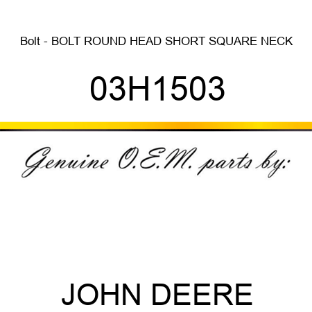 Bolt - BOLT, ROUND HEAD SHORT SQUARE NECK 03H1503