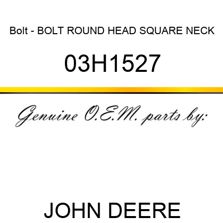 Bolt - BOLT, ROUND HEAD SQUARE NECK 03H1527