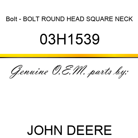 Bolt - BOLT, ROUND HEAD SQUARE NECK 03H1539