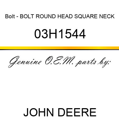Bolt - BOLT, ROUND HEAD SQUARE NECK 03H1544
