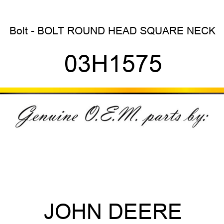 Bolt - BOLT, ROUND HEAD SQUARE NECK 03H1575