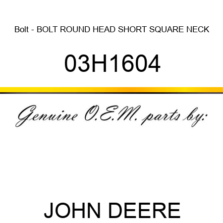 Bolt - BOLT, ROUND HEAD SHORT SQUARE NECK 03H1604