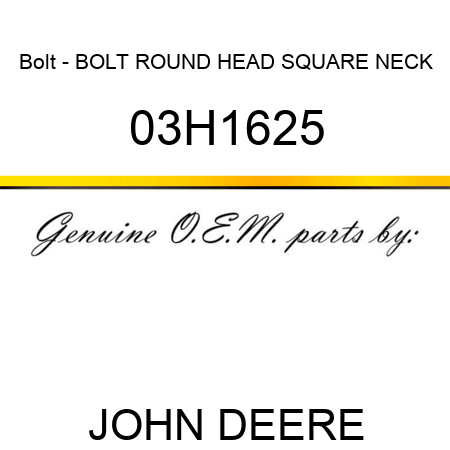 Bolt - BOLT, ROUND HEAD SQUARE NECK 03H1625