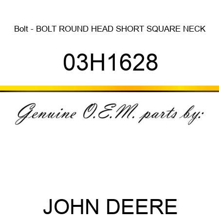 Bolt - BOLT, ROUND HEAD SHORT SQUARE NECK 03H1628
