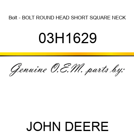 Bolt - BOLT, ROUND HEAD SHORT SQUARE NECK 03H1629