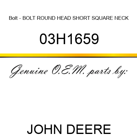 Bolt - BOLT, ROUND HEAD SHORT SQUARE NECK 03H1659