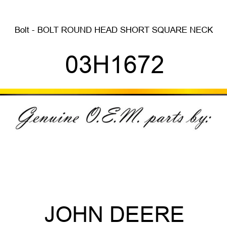 Bolt - BOLT, ROUND HEAD SHORT SQUARE NECK 03H1672