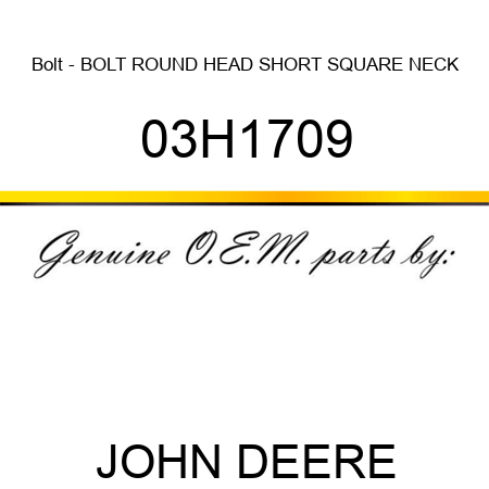 Bolt - BOLT, ROUND HEAD SHORT SQUARE NECK 03H1709