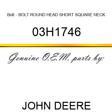 Bolt - BOLT, ROUND HEAD SHORT SQUARE NECK 03H1746