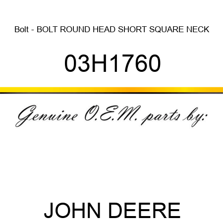 Bolt - BOLT, ROUND HEAD SHORT SQUARE NECK 03H1760
