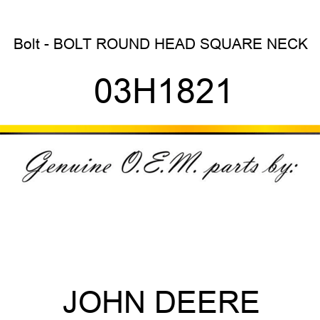 Bolt - BOLT, ROUND HEAD SQUARE NECK 03H1821