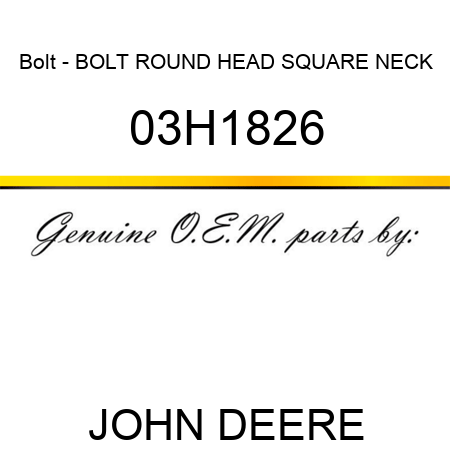 Bolt - BOLT, ROUND HEAD SQUARE NECK 03H1826
