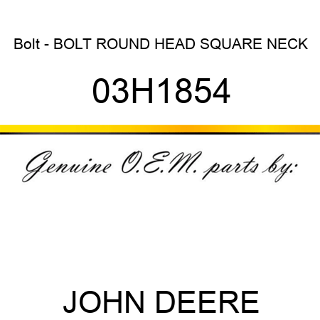 Bolt - BOLT, ROUND HEAD SQUARE NECK 03H1854