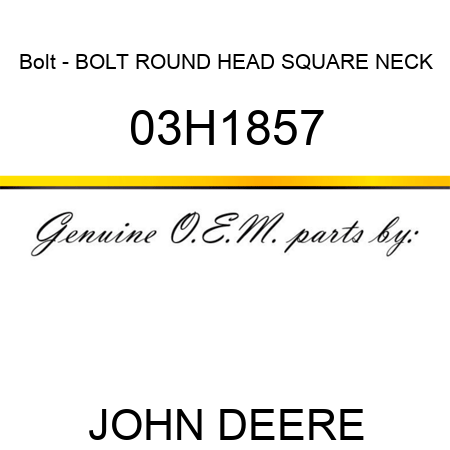 Bolt - BOLT, ROUND HEAD SQUARE NECK 03H1857
