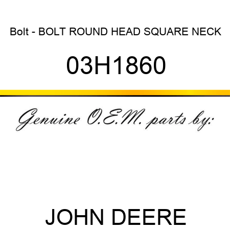 Bolt - BOLT, ROUND HEAD SQUARE NECK 03H1860