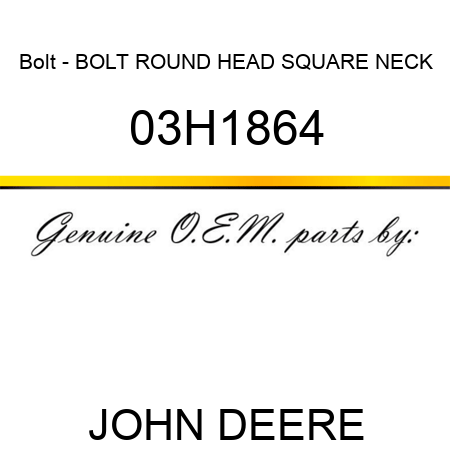 Bolt - BOLT, ROUND HEAD SQUARE NECK 03H1864