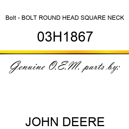 Bolt - BOLT, ROUND HEAD SQUARE NECK 03H1867