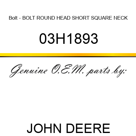 Bolt - BOLT, ROUND HEAD SHORT SQUARE NECK 03H1893