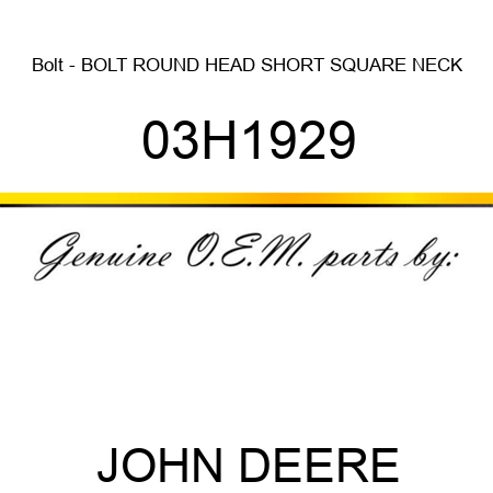Bolt - BOLT, ROUND HEAD SHORT SQUARE NECK 03H1929