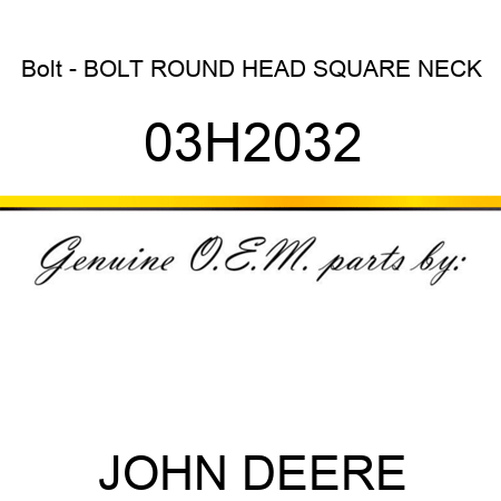 Bolt - BOLT, ROUND HEAD SQUARE NECK 03H2032