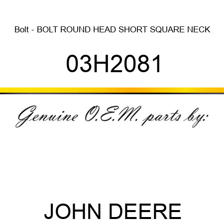 Bolt - BOLT, ROUND HEAD SHORT SQUARE NECK 03H2081