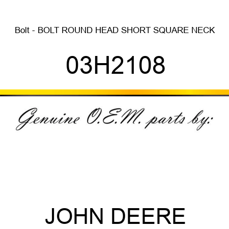 Bolt - BOLT, ROUND HEAD SHORT SQUARE NECK 03H2108