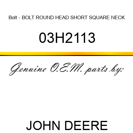 Bolt - BOLT, ROUND HEAD SHORT SQUARE NECK 03H2113