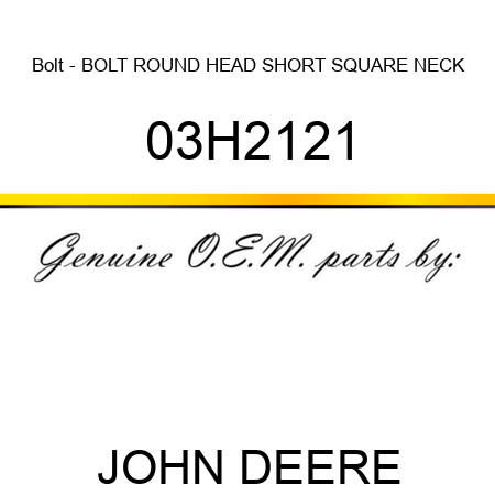 Bolt - BOLT, ROUND HEAD SHORT SQUARE NECK 03H2121