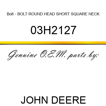 Bolt - BOLT, ROUND HEAD SHORT SQUARE NECK 03H2127