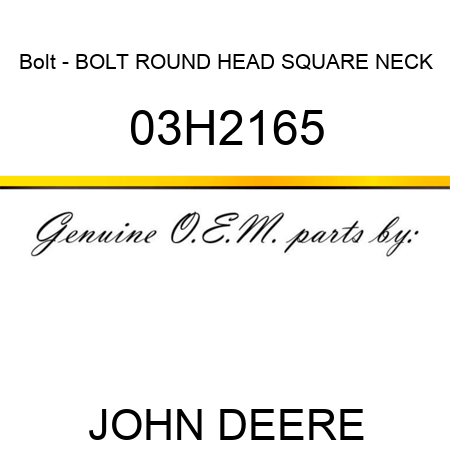 Bolt - BOLT, ROUND HEAD SQUARE NECK 03H2165