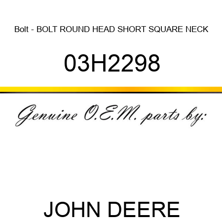 Bolt - BOLT, ROUND HEAD SHORT SQUARE NECK 03H2298