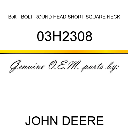 Bolt - BOLT, ROUND HEAD SHORT SQUARE NECK 03H2308