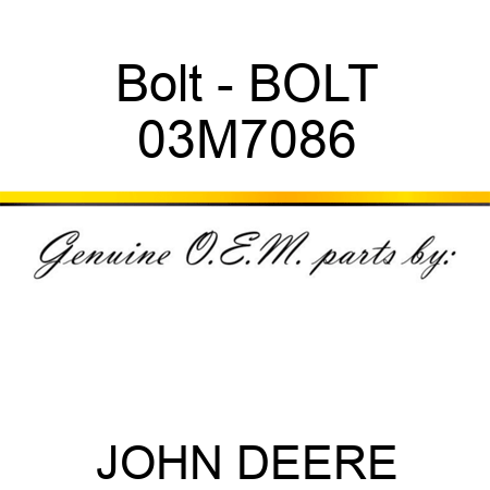 Bolt - BOLT 03M7086