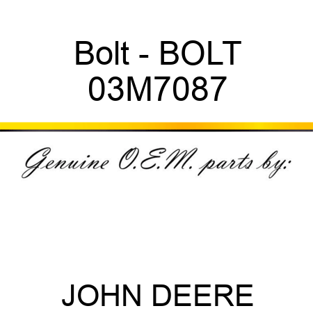 Bolt - BOLT 03M7087
