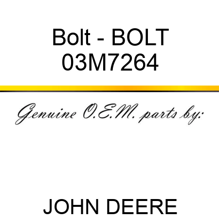 Bolt - BOLT 03M7264