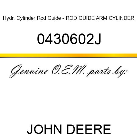 Hydr. Cylinder Rod Guide - ROD GUIDE, ARM CYLINDER 0430602J