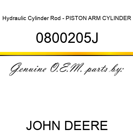 Hydraulic Cylinder Rod - PISTON, ARM CYLINDER 0800205J