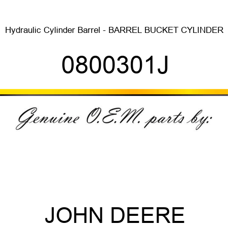 Hydraulic Cylinder Barrel - BARREL, BUCKET CYLINDER 0800301J