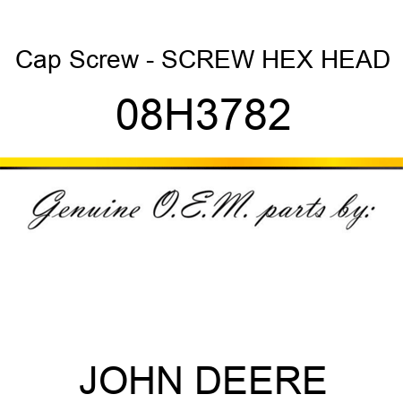 Cap Screw - SCREW, HEX HEAD 08H3782