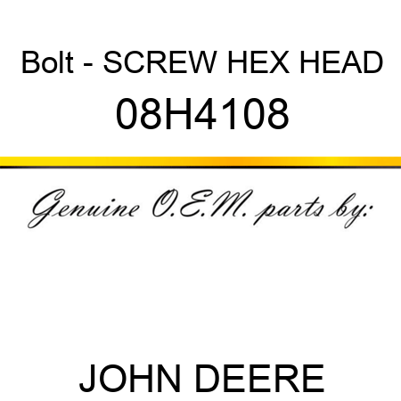 Bolt - SCREW, HEX HEAD 08H4108