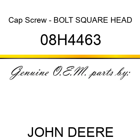 Cap Screw - BOLT, SQUARE HEAD 08H4463