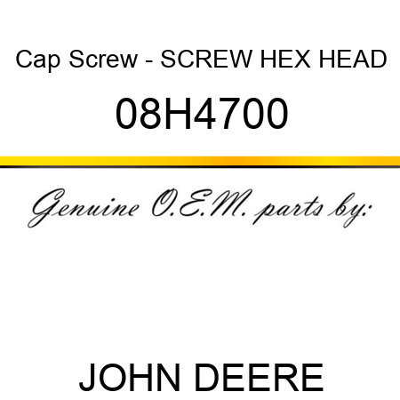 Cap Screw - SCREW, HEX HEAD 08H4700