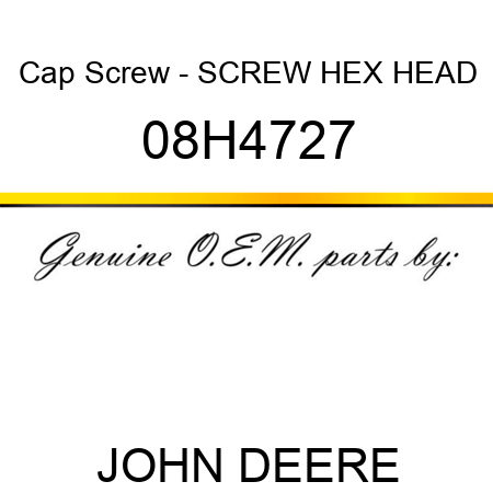 Cap Screw - SCREW, HEX HEAD 08H4727