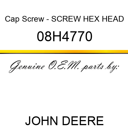Cap Screw - SCREW, HEX HEAD 08H4770
