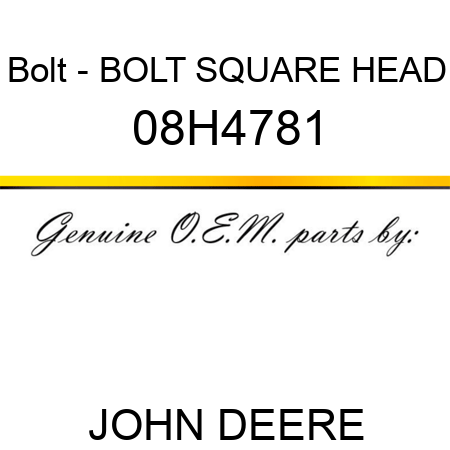 Bolt - BOLT, SQUARE HEAD 08H4781