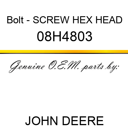 Bolt - SCREW, HEX HEAD 08H4803
