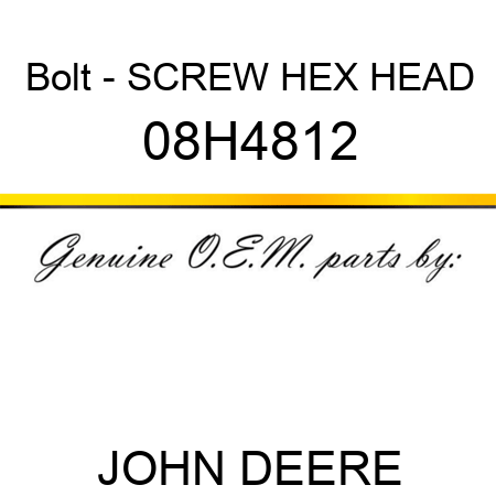 Bolt - SCREW, HEX HEAD 08H4812