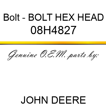 Bolt - BOLT, HEX HEAD 08H4827