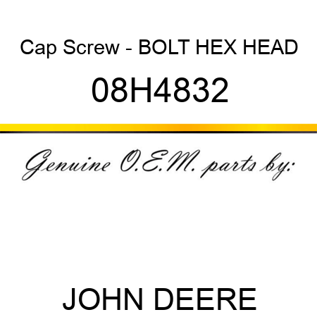 Cap Screw - BOLT, HEX HEAD 08H4832